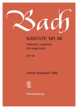 Breitkopf BACH - Cantata BWV 86 “Wahrlich, wahrlich, ich sage euch”