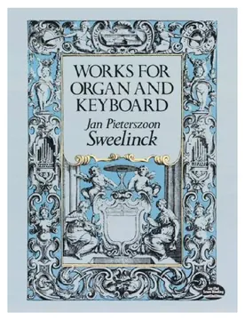 J. P. Sweelinck - Works For Organ & Keyboard - Edition Dover